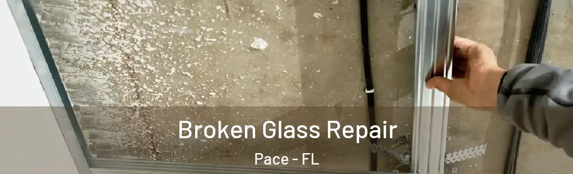 Broken Glass Repair Pace - FL