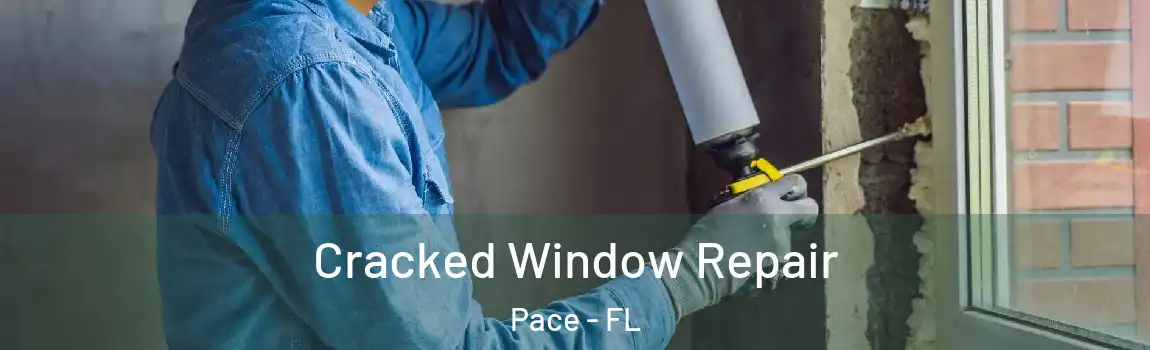 Cracked Window Repair Pace - FL