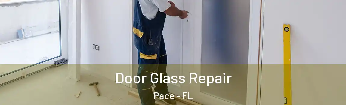 Door Glass Repair Pace - FL