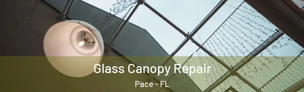 Glass Canopy Repair Pace - FL