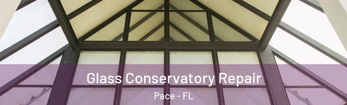 Glass Conservatory Repair Pace - FL