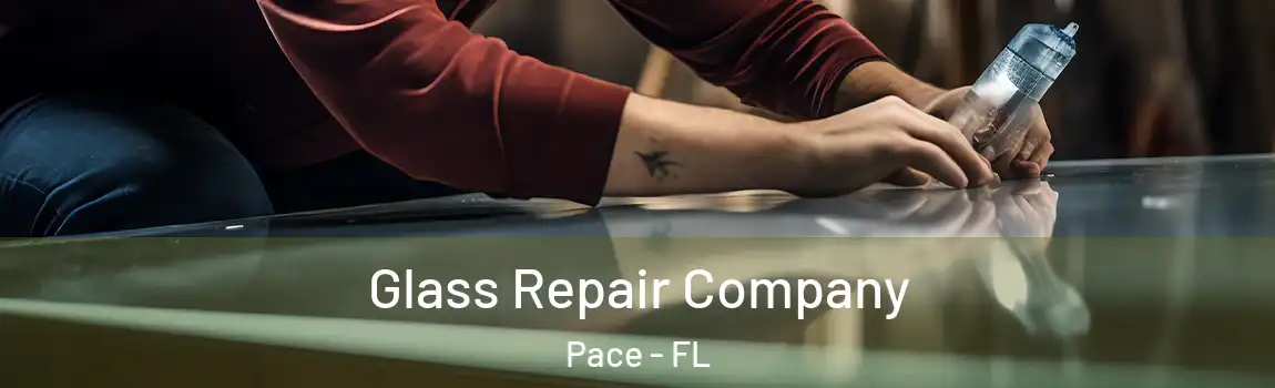 Glass Repair Company Pace - FL