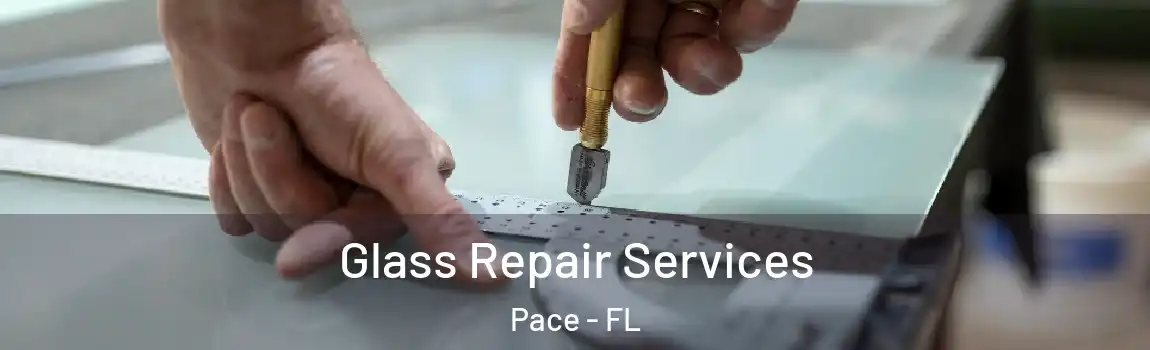 Glass Repair Services Pace - FL
