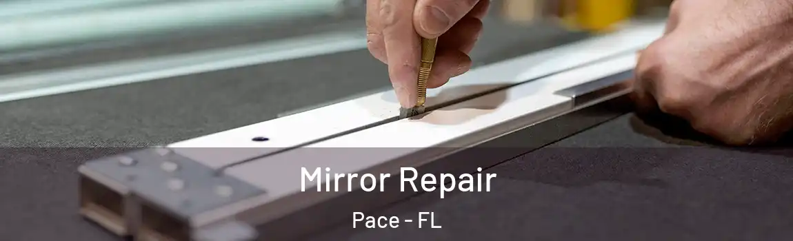 Mirror Repair Pace - FL