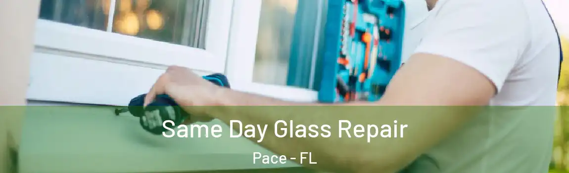 Same Day Glass Repair Pace - FL